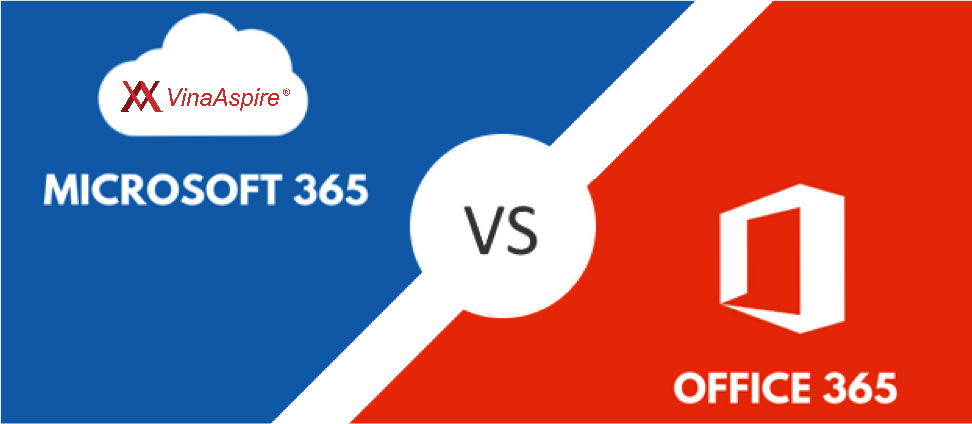 Khác nhau giữa Microsoft 365 và Office 365 là gì? - Vina Aspire